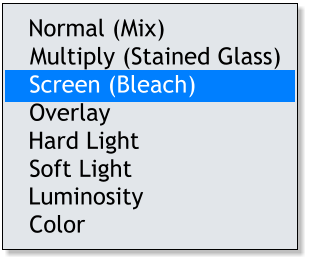 Normal (Mix)  Multiply (Stained Glass)  Overlay  Hard Light Soft Light    Luminosity  Color Screen (Bleach)